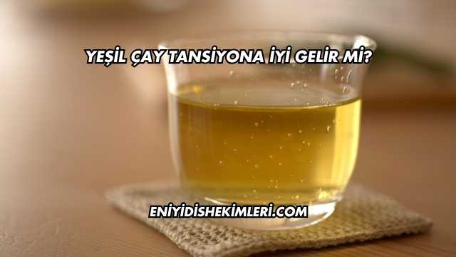 Yeşil Çay Tansiyona İyi Gelir mi?