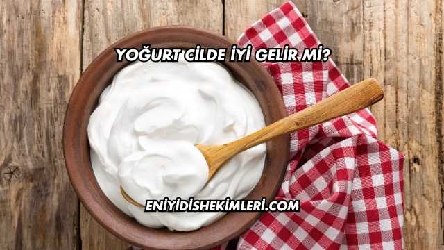 Yoğurt Cilde İyi Gelir mi?