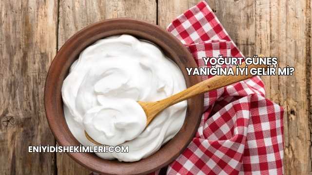 Yoğurt Güneş Yanığına İyi Gelir mi?