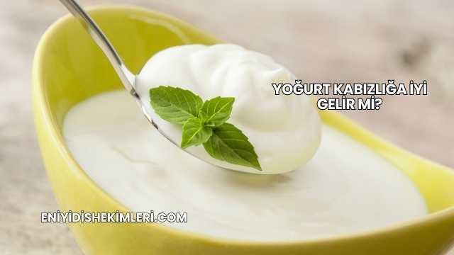 Yoğurt Kabızlığa İyi Gelir mi?