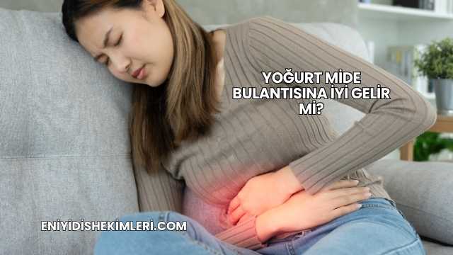 Yoğurt Mide Bulantısına İyi Gelir mi?