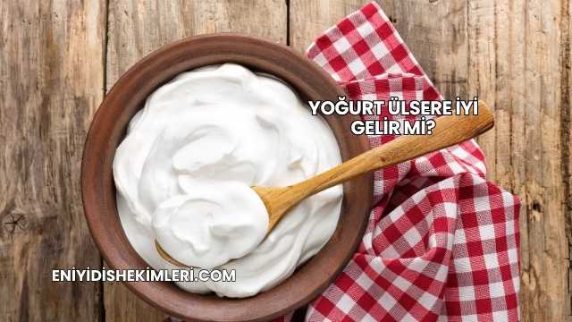 Yoğurt Ülsere İyi Gelir mi?