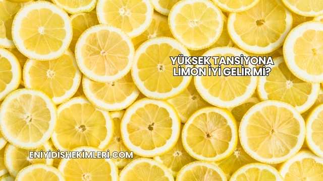 Yüksek Tansiyona Limon İyi Gelir mi?