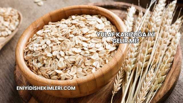 Yulaf Kabızlığa İyi Gelir mi?