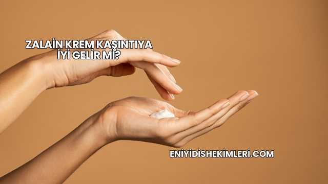 Zalain Krem Kaşıntıya İyi Gelir mi?