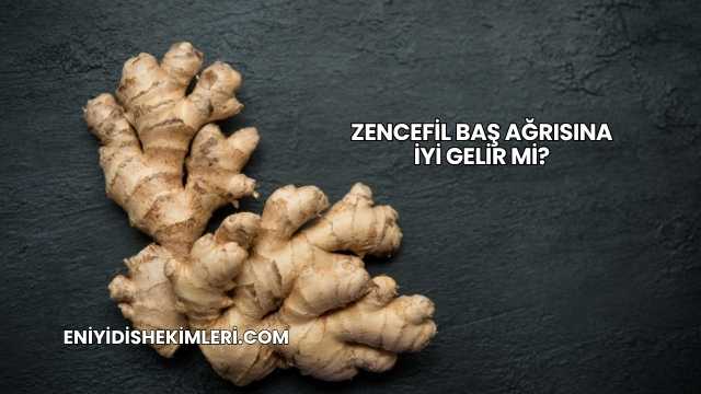 Zencefil Baş Ağrısına İyi Gelir mi?