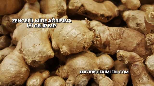 Zencefil Mide Ağrısına İyi Gelir mi?