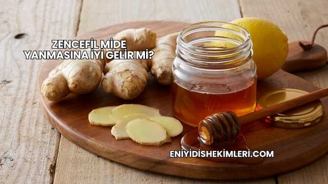 Zencefil Mide Yanmasına İyi Gelir mi?