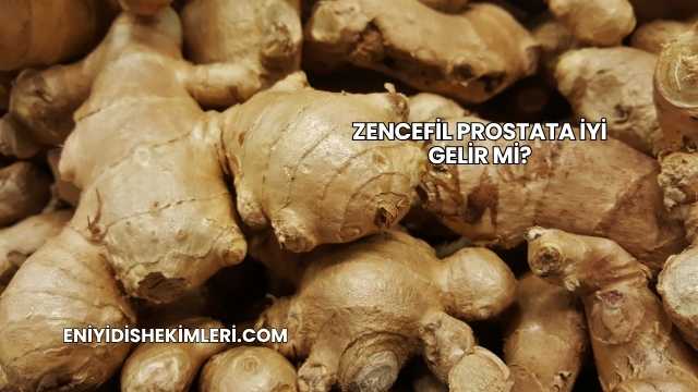 Zencefil Prostata İyi Gelir mi?