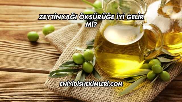 Zeytinyağı Öksürüğe İyi Gelir mi?