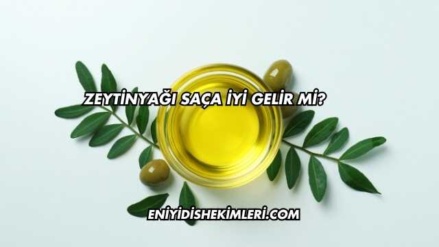 Zeytinyağı Saça İyi Gelir mi?