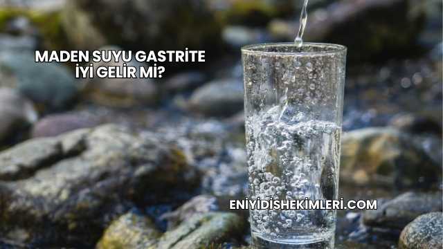 Maden Suyu Gastrite İyi Gelir mi?