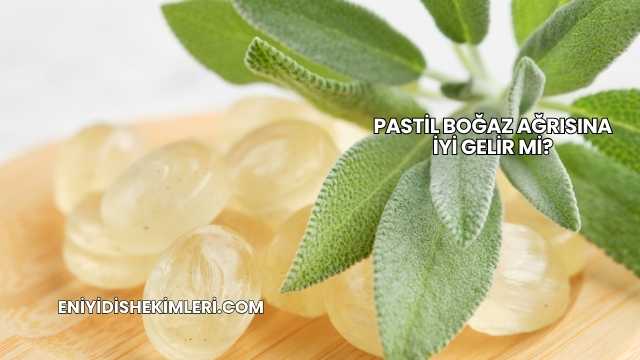 Pastil Boğaz Ağrısına İyi Gelir mi?