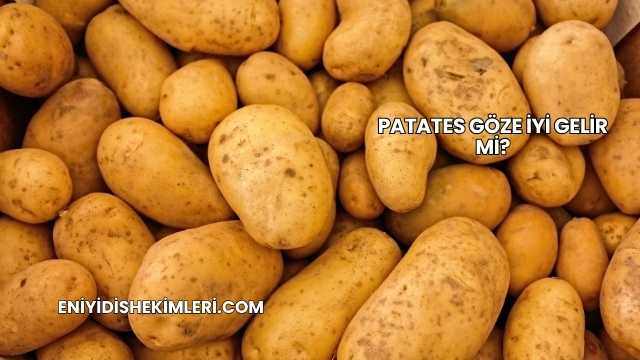Patates Göze İyi Gelir mi?