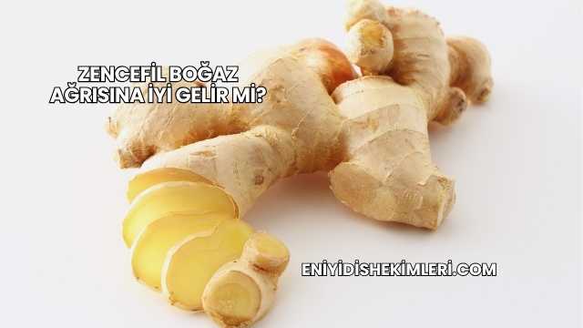Zencefil Boğaz Ağrısına İyi Gelir mi?