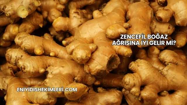 Zencefil Boğaz Ağrısına İyi Gelir mi?
