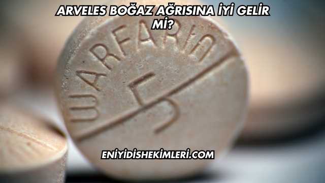 Arveles Boğaz Ağrısına İyi Gelir mi?