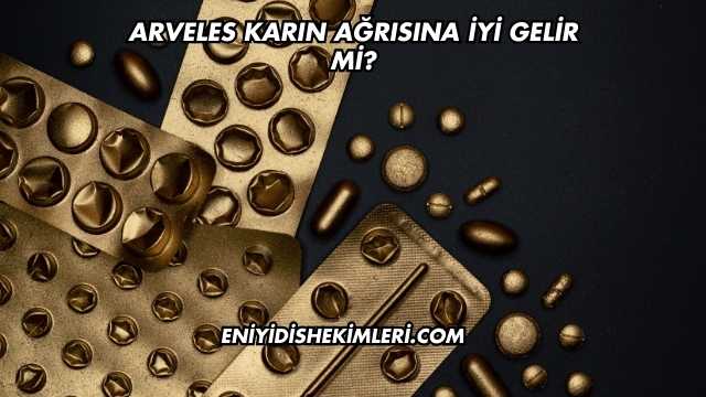Arveles Karın Ağrısına İyi Gelir mi?