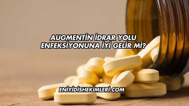 Augmentin İdrar Yolu Enfeksiyonuna İyi Gelir mi?