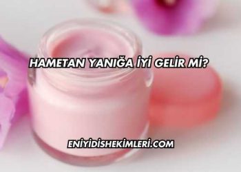 Hametan Yanığa İyi Gelir mi?