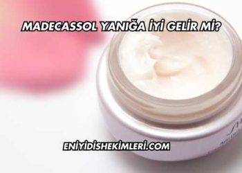 Madecassol Yanığa İyi Gelir mi?