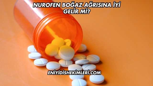 Nurofen Boğaz Ağrısına İyi Gelir mi?