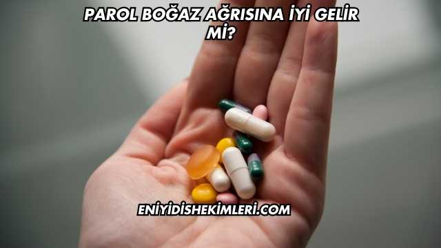Parol Boğaz Ağrısına İyi Gelir mi?