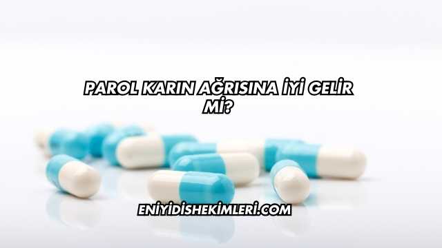 Parol Karın Ağrısına İyi Gelir mi?