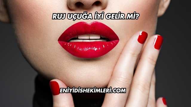 Ruj Uçuğa İyi Gelir mi?