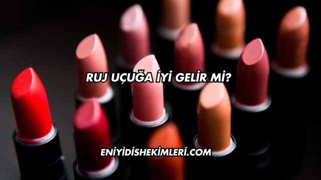 Ruj Uçuğa İyi Gelir mi?