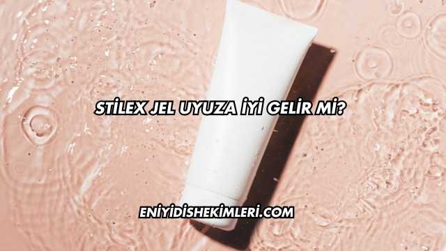 Stilex Jel Uyuza İyi Gelir mi?