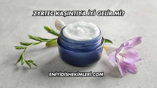 Zyrtec Kaşıntıya İyi Gelir mi?