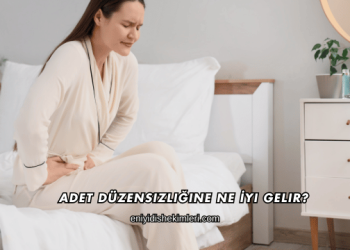 Adet Düzensizliğine Ne İyi Gelir?