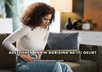 Adetliyken Karın Ağrısına Ne İyi Gelir?