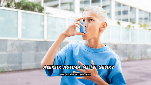 Alerjik Astıma Ne İyi Gelir?