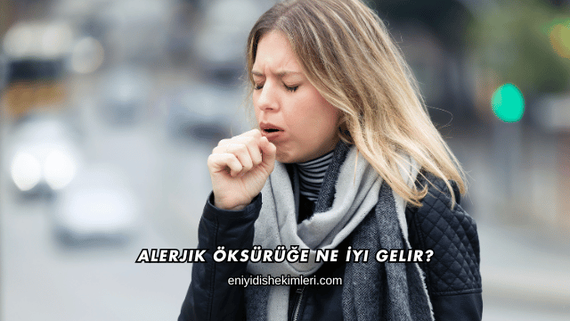 Alerjik Öksürüğe Ne İyi Gelir?