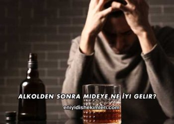 Alkolden Sonra Mideye Ne İyi Gelir?