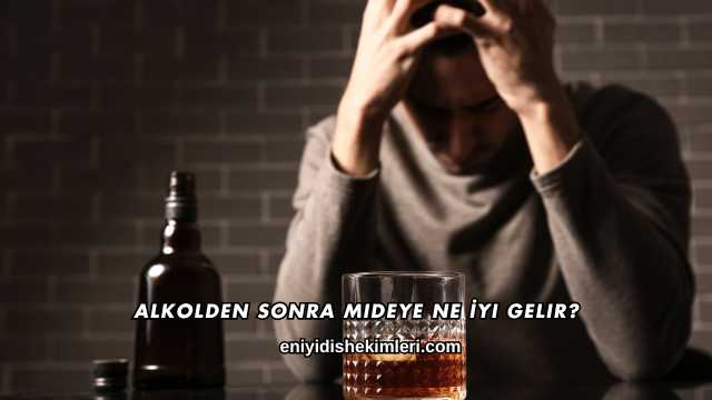 Alkolden Sonra Mideye Ne İyi Gelir?