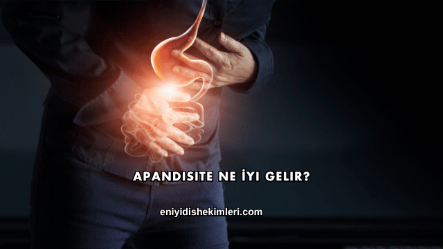 Apandisite Ne İyi Gelir?