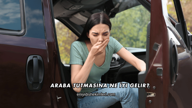 Araba Tutmasına Ne İyi Gelir?