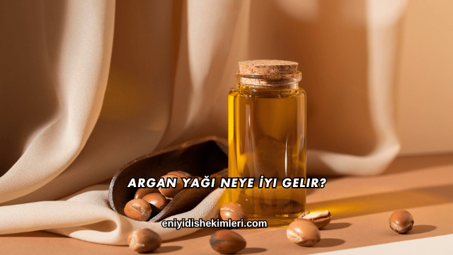 Argan Yağı Neye İyi Gelir?