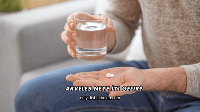 Arveles Neye İyi Gelir?