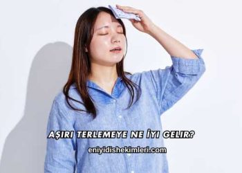 Aşırı Terlemeye Ne İyi Gelir?