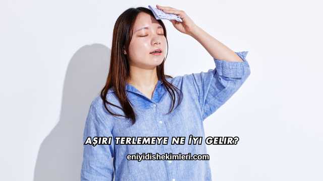 Aşırı Terlemeye Ne İyi Gelir?