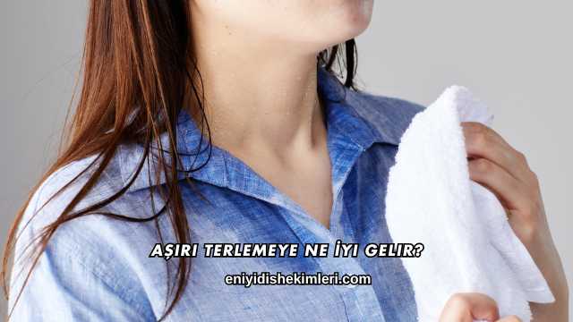 Aşırı Terlemeye Ne İyi Gelir?