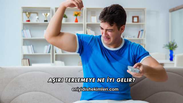 Aşırı Terlemeye Ne İyi Gelir?