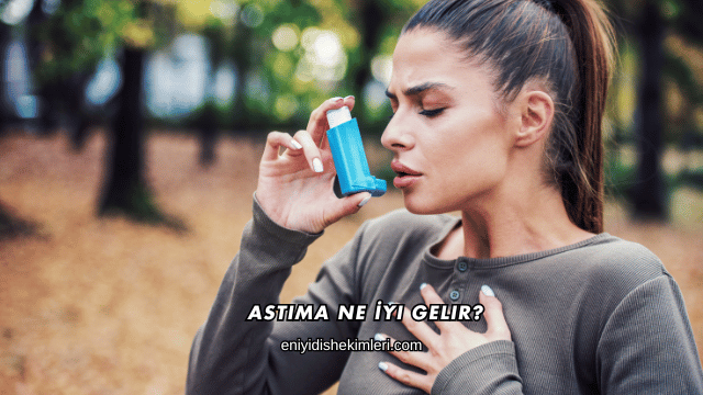 Astıma Ne İyi Gelir?