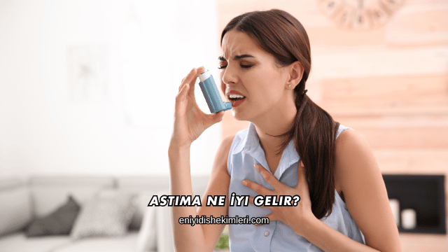 Astıma Ne İyi Gelir?