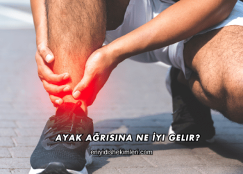 Ayak Ağrısına Ne İyi Gelir?
