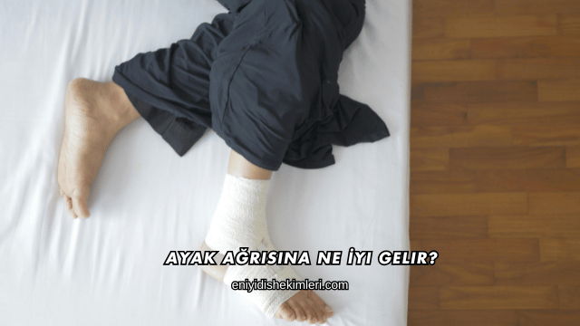 Ayak Ağrısına Ne İyi Gelir?